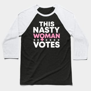 This Nasty Woman Votes Baseball T-Shirt